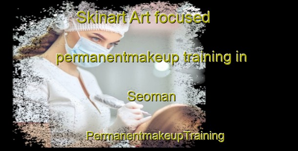 Skinart Art-focused permanentmakeup training in Seoman | #PermanentmakeupTraining #PermanentmakeupClasses #SkinartTraining-Korea