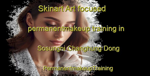 Skinart Art-focused permanentmakeup training in Sosungni Changhung Dong | #PermanentmakeupTraining #PermanentmakeupClasses #SkinartTraining-Korea