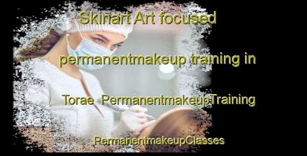 Skinart Art-focused permanentmakeup training in Torae | PermanentmakeupTraining | PermanentmakeupClasses | SkinartTraining-Korea