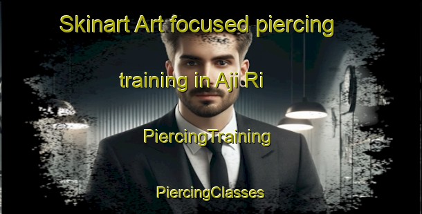 Skinart Art-focused piercing training in Aji Ri | #PiercingTraining #PiercingClasses #SkinartTraining-Korea