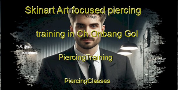 Skinart Art-focused piercing training in Ch Onbang Gol | PiercingTraining | PiercingClasses | SkinartTraining-Korea