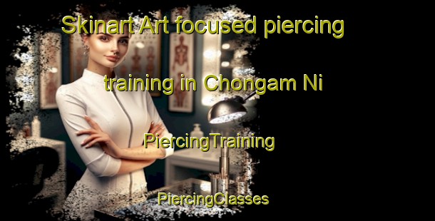 Skinart Art-focused piercing training in Chongam Ni | PiercingTraining | PiercingClasses | SkinartTraining-Korea