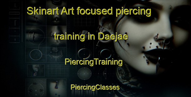 Skinart Art-focused piercing training in Daejae | #PiercingTraining #PiercingClasses #SkinartTraining-Korea