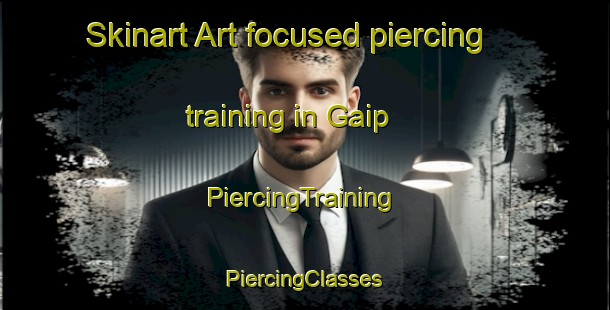 Skinart Art-focused piercing training in Gaip | #PiercingTraining #PiercingClasses #SkinartTraining-Korea