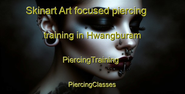 Skinart Art-focused piercing training in Hwangburam | #PiercingTraining #PiercingClasses #SkinartTraining-Korea