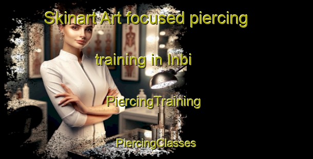 Skinart Art-focused piercing training in Inbi | #PiercingTraining #PiercingClasses #SkinartTraining-Korea