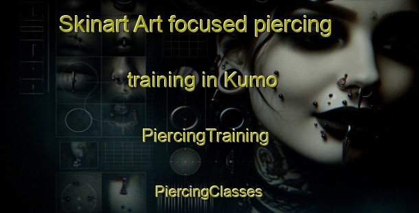 Skinart Art-focused piercing training in Kumo | #PiercingTraining #PiercingClasses #SkinartTraining-Korea