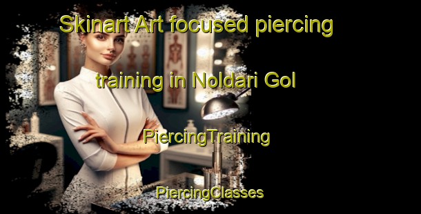 Skinart Art-focused piercing training in Noldari Gol | #PiercingTraining #PiercingClasses #SkinartTraining-Korea