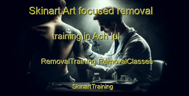 Skinart Art-focused removal training in Ach Iul | #RemovalTraining #RemovalClasses #SkinartTraining-Korea