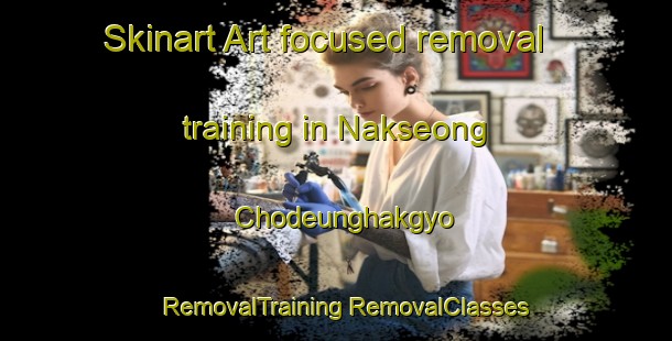 Skinart Art-focused removal training in Nakseong Chodeunghakgyo | #RemovalTraining #RemovalClasses #SkinartTraining-Korea