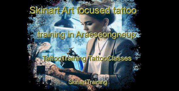 Skinart Art-focused tattoo training in Araeseongneup | #TattooTraining #TattooClasses #SkinartTraining-Korea