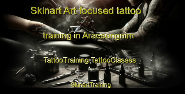 Skinart Art-focused tattoo training in Araesongnim | #TattooTraining #TattooClasses #SkinartTraining-Korea