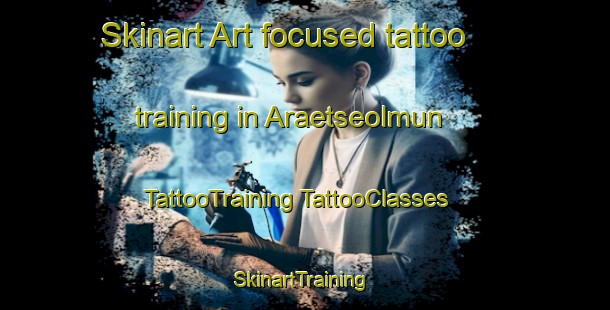 Skinart Art-focused tattoo training in Araetseolmun | #TattooTraining #TattooClasses #SkinartTraining-Korea