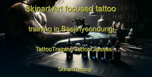 Skinart Art-focused tattoo training in Baejinyeondungi | #TattooTraining #TattooClasses #SkinartTraining-Korea