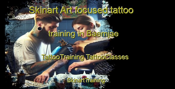 Skinart Art-focused tattoo training in Baemjae | #TattooTraining #TattooClasses #SkinartTraining-Korea