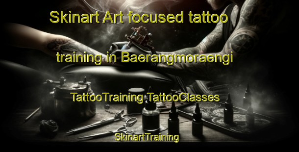 Skinart Art-focused tattoo training in Baerangmoraengi | #TattooTraining #TattooClasses #SkinartTraining-Korea