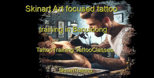 Skinart Art-focused tattoo training in Banuidong | #TattooTraining #TattooClasses #SkinartTraining-Korea