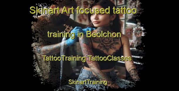 Skinart Art-focused tattoo training in Beolchon | #TattooTraining #TattooClasses #SkinartTraining-Korea