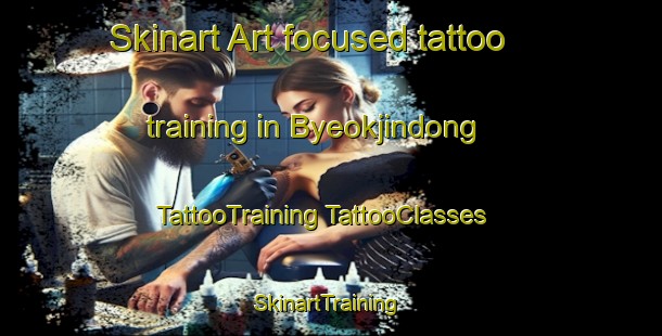 Skinart Art-focused tattoo training in Byeokjindong | #TattooTraining #TattooClasses #SkinartTraining-Korea