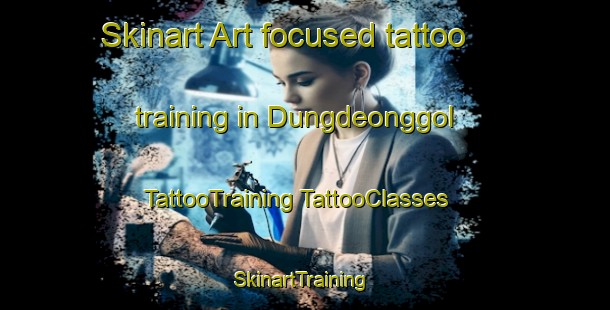 Skinart Art-focused tattoo training in Dungdeonggol | #TattooTraining #TattooClasses #SkinartTraining-Korea