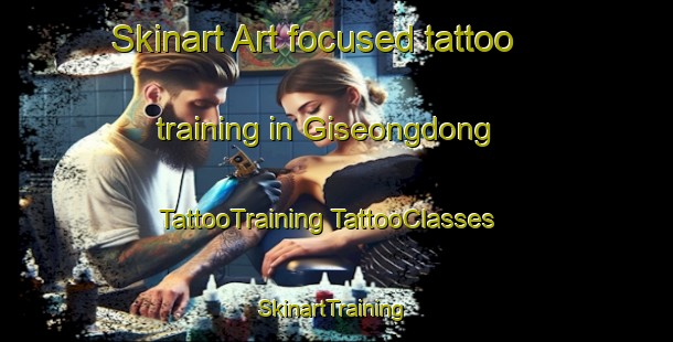 Skinart Art-focused tattoo training in Giseongdong | #TattooTraining #TattooClasses #SkinartTraining-Korea