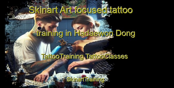 Skinart Art-focused tattoo training in Hadaewon Dong | #TattooTraining #TattooClasses #SkinartTraining-Korea