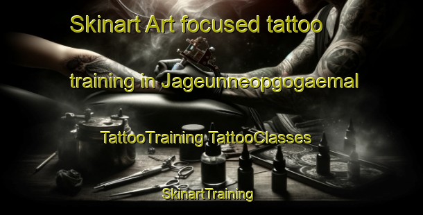 Skinart Art-focused tattoo training in Jageunneopgogaemal | #TattooTraining #TattooClasses #SkinartTraining-Korea