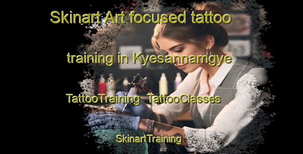 Skinart Art-focused tattoo training in Kyesannamgye | TattooTraining | TattooClasses | SkinartTraining-Korea