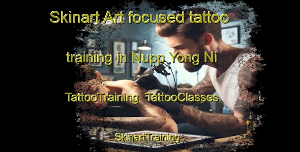 Skinart Art-focused tattoo training in Nupp Yong Ni | TattooTraining | TattooClasses | SkinartTraining-Korea