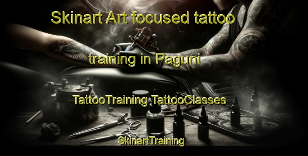 Skinart Art-focused tattoo training in Paguni | #TattooTraining #TattooClasses #SkinartTraining-Korea