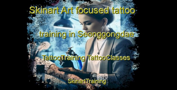 Skinart Art-focused tattoo training in Seonggongdae | #TattooTraining #TattooClasses #SkinartTraining-Korea