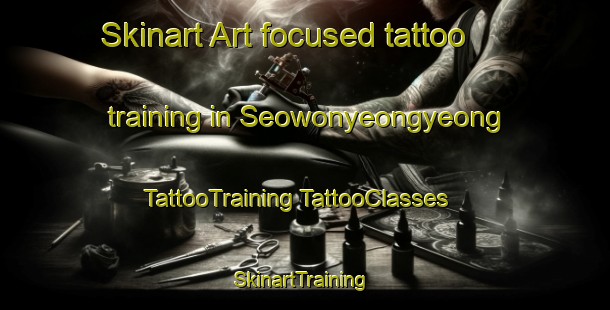 Skinart Art-focused tattoo training in Seowonyeongyeong | #TattooTraining #TattooClasses #SkinartTraining-Korea