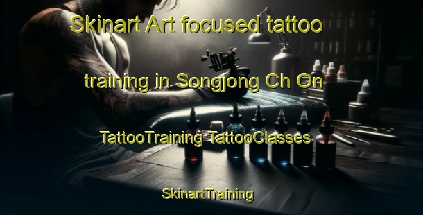 Skinart Art-focused tattoo training in Songjong Ch On | #TattooTraining #TattooClasses #SkinartTraining-Korea