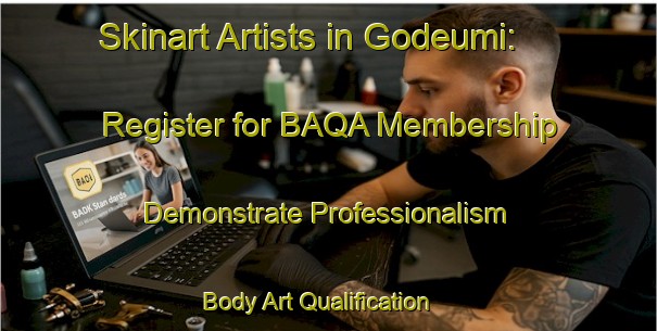 Skinart Artists in Godeumi: Register for BAQA Membership - Demonstrate Professionalism | Body Art Qualification Authority | BAQA-Korea