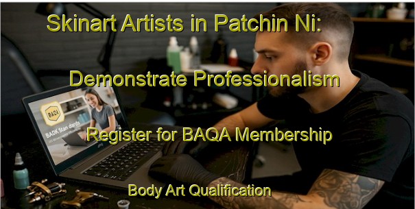 Skinart Artists in Patchin Ni: Demonstrate Professionalism - Register for BAQA Membership | Body Art Qualification Authority | BAQA-Korea