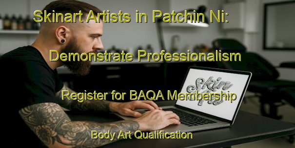 Skinart Artists in Patchin Ni: Demonstrate Professionalism - Register for BAQA Membership | Body Art Qualification Authority | BAQA-Korea
