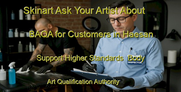Skinart Ask Your Artist About BAQA for Customers in Haesan - Support Higher Standards | Body Art Qualification Authority | BAQA-Korea