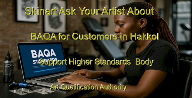 Skinart Ask Your Artist About BAQA for Customers in Hakkol - Support Higher Standards | Body Art Qualification Authority | BAQA-Korea