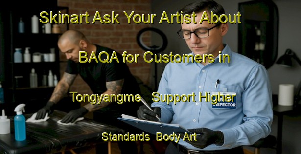 Skinart Ask Your Artist About BAQA for Customers in Tongyangme - Support Higher Standards | Body Art Qualification Authority | BAQA-Korea