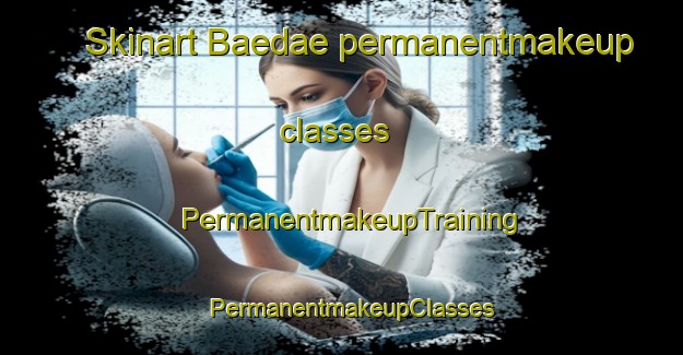 Skinart Baedae permanentmakeup classes | PermanentmakeupTraining | PermanentmakeupClasses | SkinartTraining-Korea