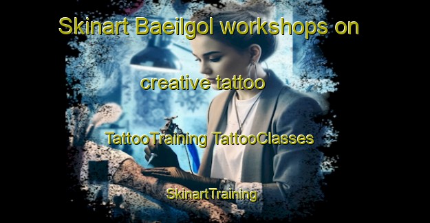 Skinart Baeilgol workshops on creative tattoo | #TattooTraining #TattooClasses #SkinartTraining-Korea