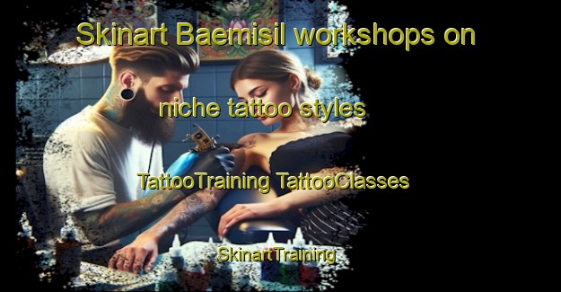 Skinart Baemisil workshops on niche tattoo styles | #TattooTraining #TattooClasses #SkinartTraining-Korea