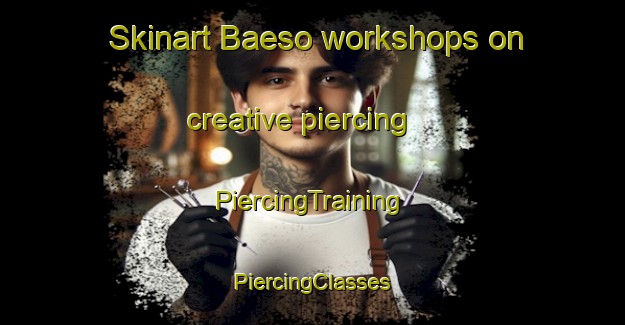 Skinart Baeso workshops on creative piercing | #PiercingTraining #PiercingClasses #SkinartTraining-Korea