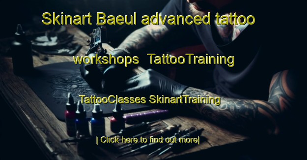 Skinart Baeul advanced tattoo workshops | #TattooTraining #TattooClasses #SkinartTraining-Korea