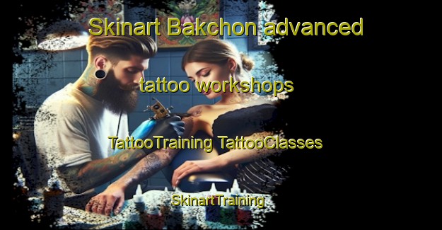 Skinart Bakchon advanced tattoo workshops | #TattooTraining #TattooClasses #SkinartTraining-Korea