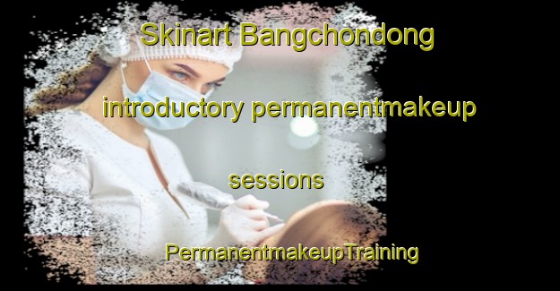 Skinart Bangchondong introductory permanentmakeup sessions | #PermanentmakeupTraining #PermanentmakeupClasses #SkinartTraining-Korea