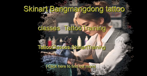 Skinart Bangmangdong tattoo classes | #TattooTraining #TattooClasses #SkinartTraining-Korea