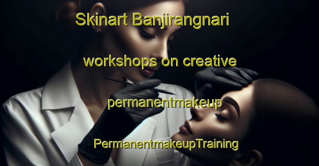 Skinart Banjirangnari workshops on creative permanentmakeup | #PermanentmakeupTraining #PermanentmakeupClasses #SkinartTraining-Korea