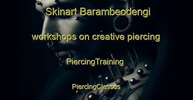 Skinart Barambeodengi workshops on creative piercing | #PiercingTraining #PiercingClasses #SkinartTraining-Korea