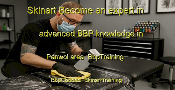 Skinart Become an expert in advanced BBP knowledge in Panwol area | BbpTraining | BbpClasses | SkinartTraining-Korea